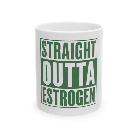 Straight Outta Estrogen Mug