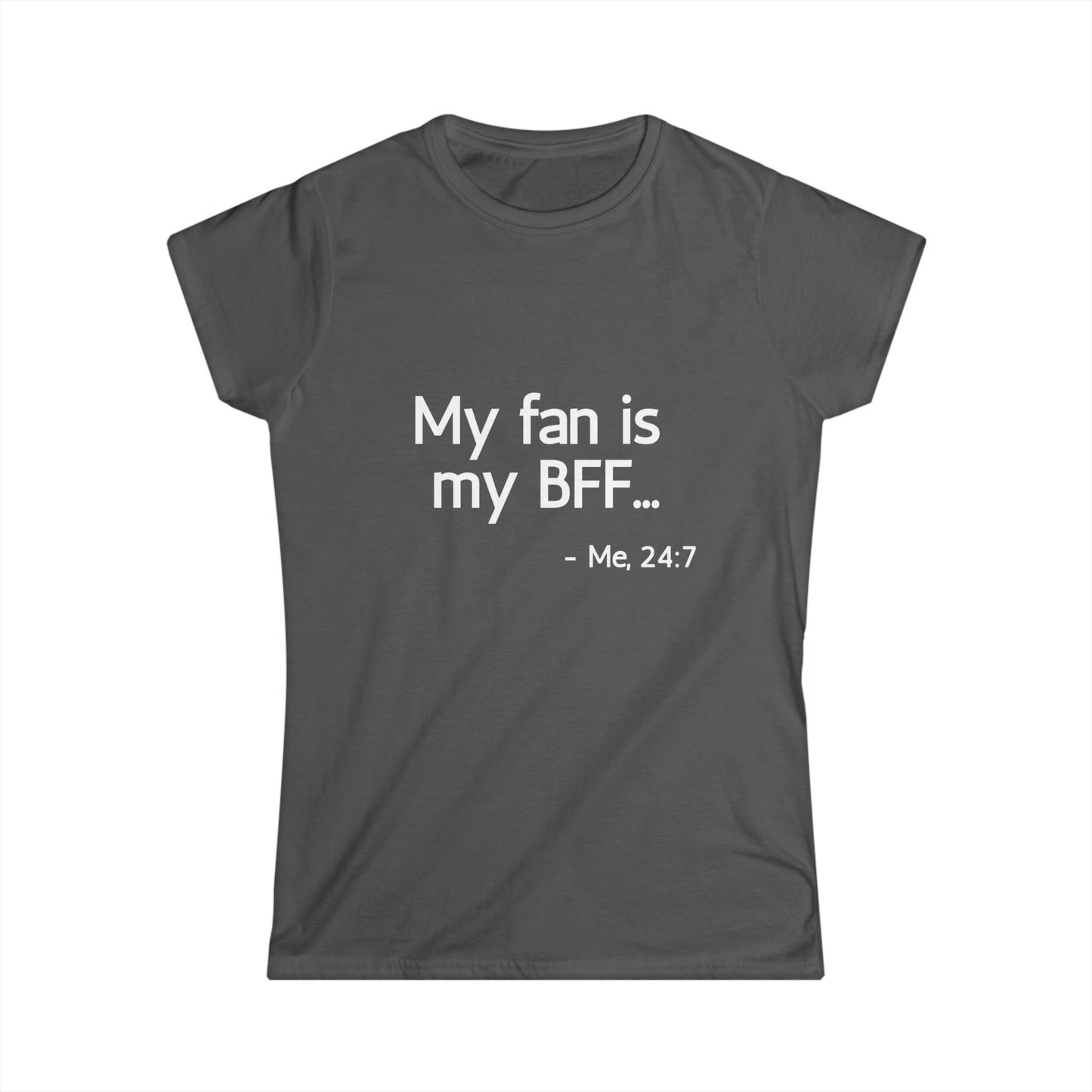 My Fan is My BFF... Me 24:7 T-Shirt