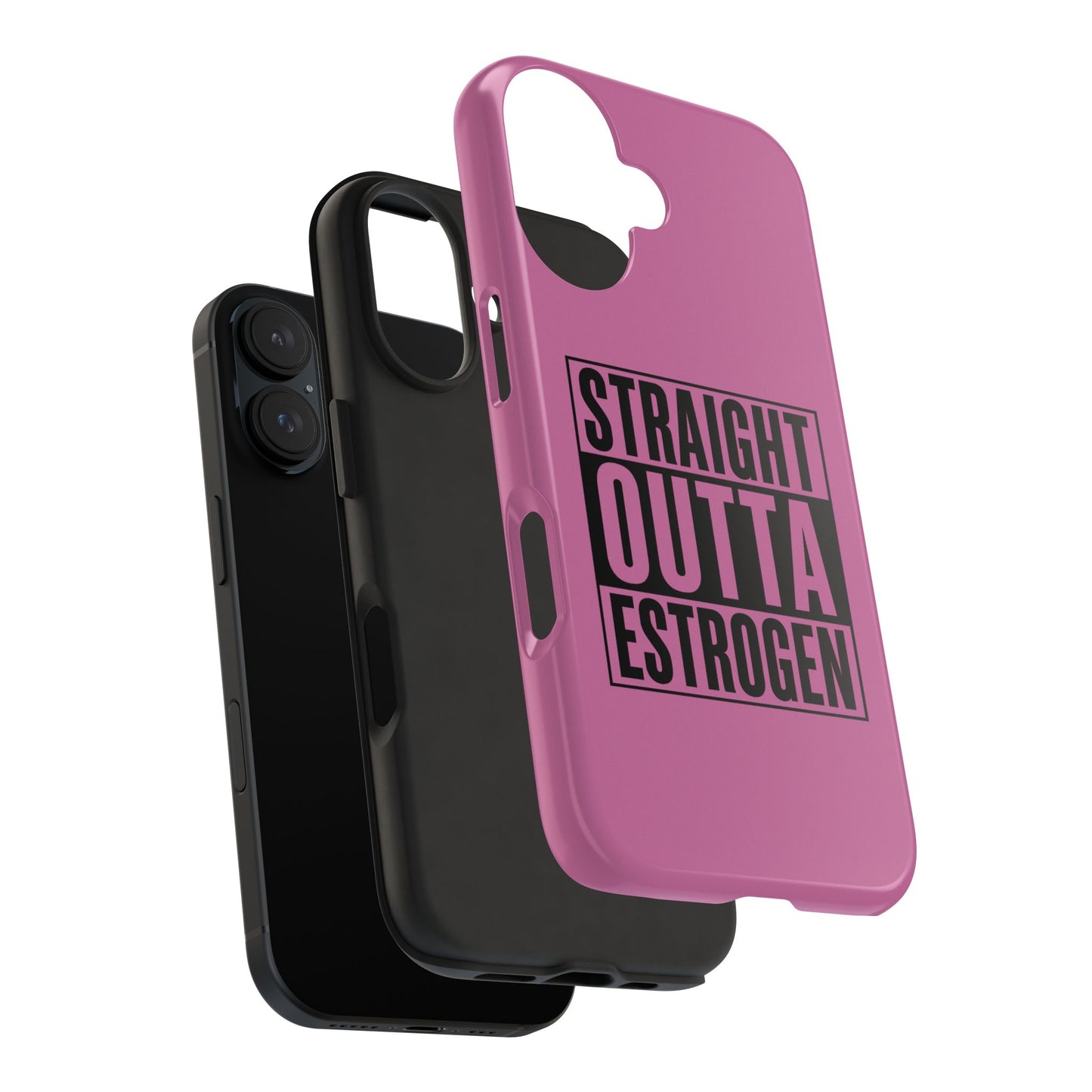 Straight Outta Estrogen Tough Phone Case