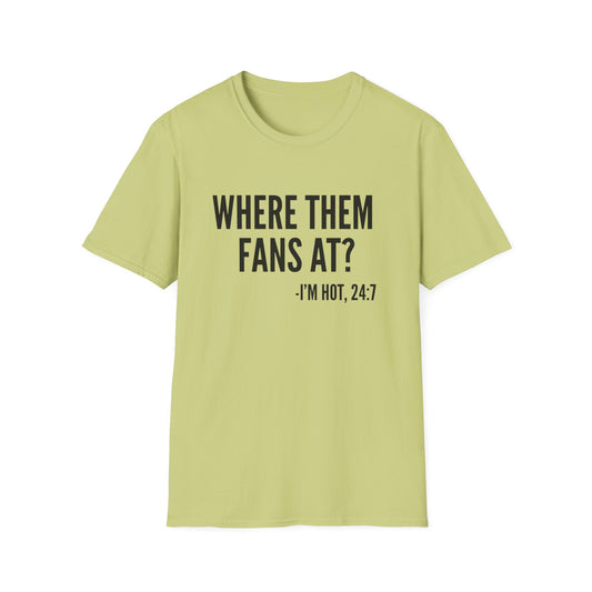 Where Them Fans At? T-shirt