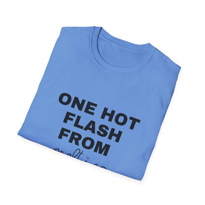 One Hot Flash From Melting T-shirt