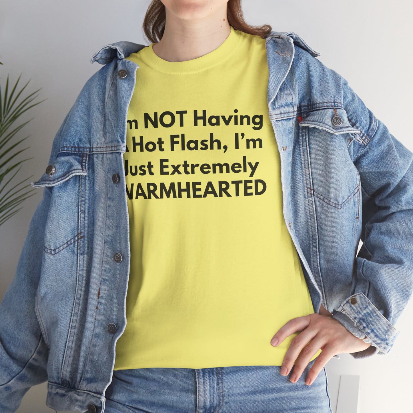 I'm NOT Having A Hot Flash, I'm Just Extremely WARMHEARTED T-Shirt