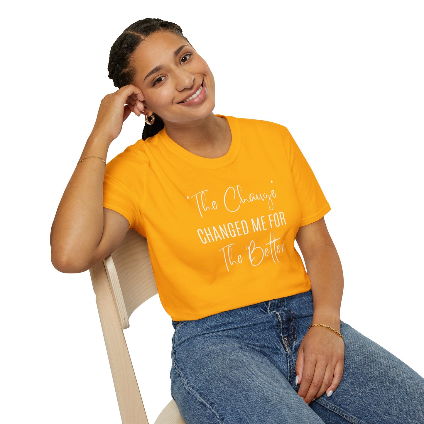 The Change Changed Me For The Better T-shirt