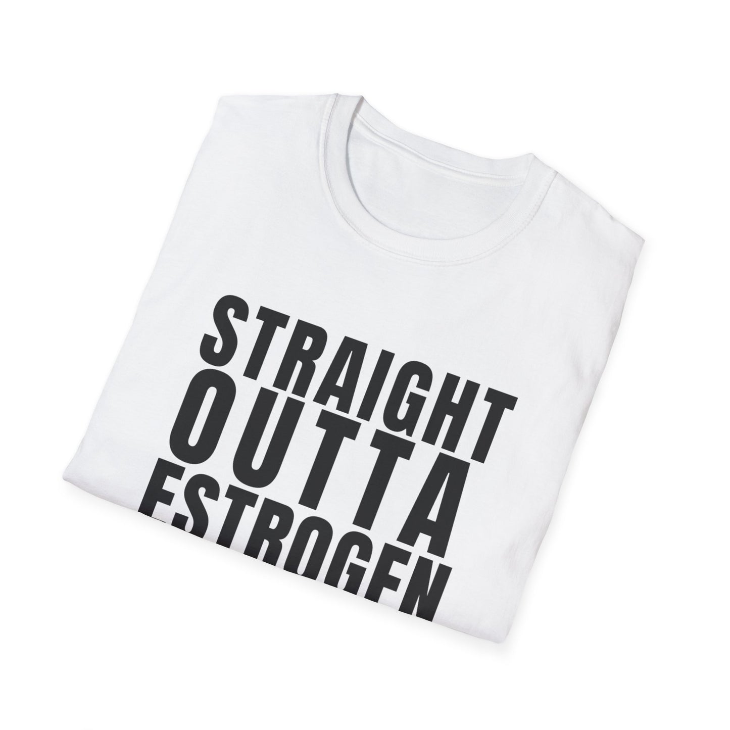 Straight Outta Estrogen Softstyle T-Shirt