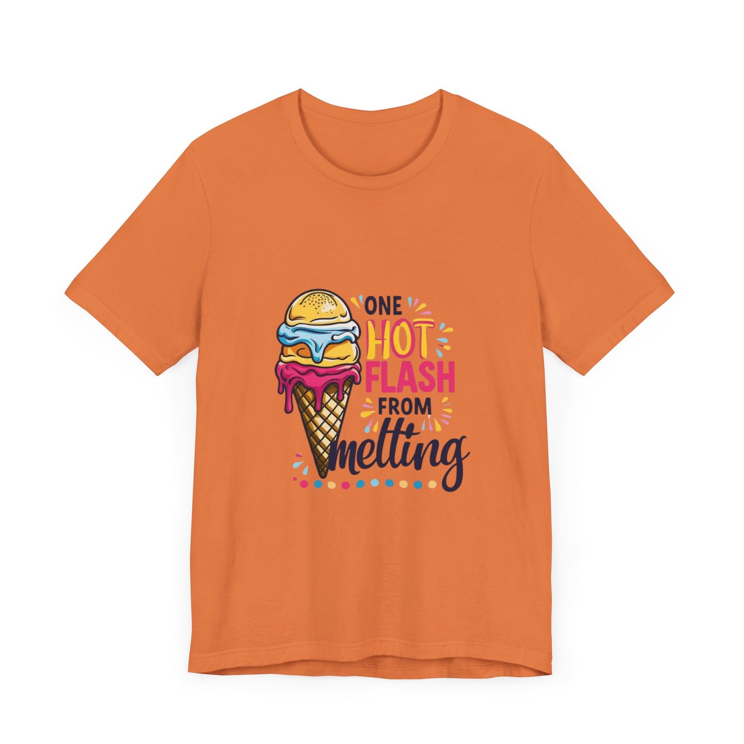 One Hot Flash From Melting T-Shirt