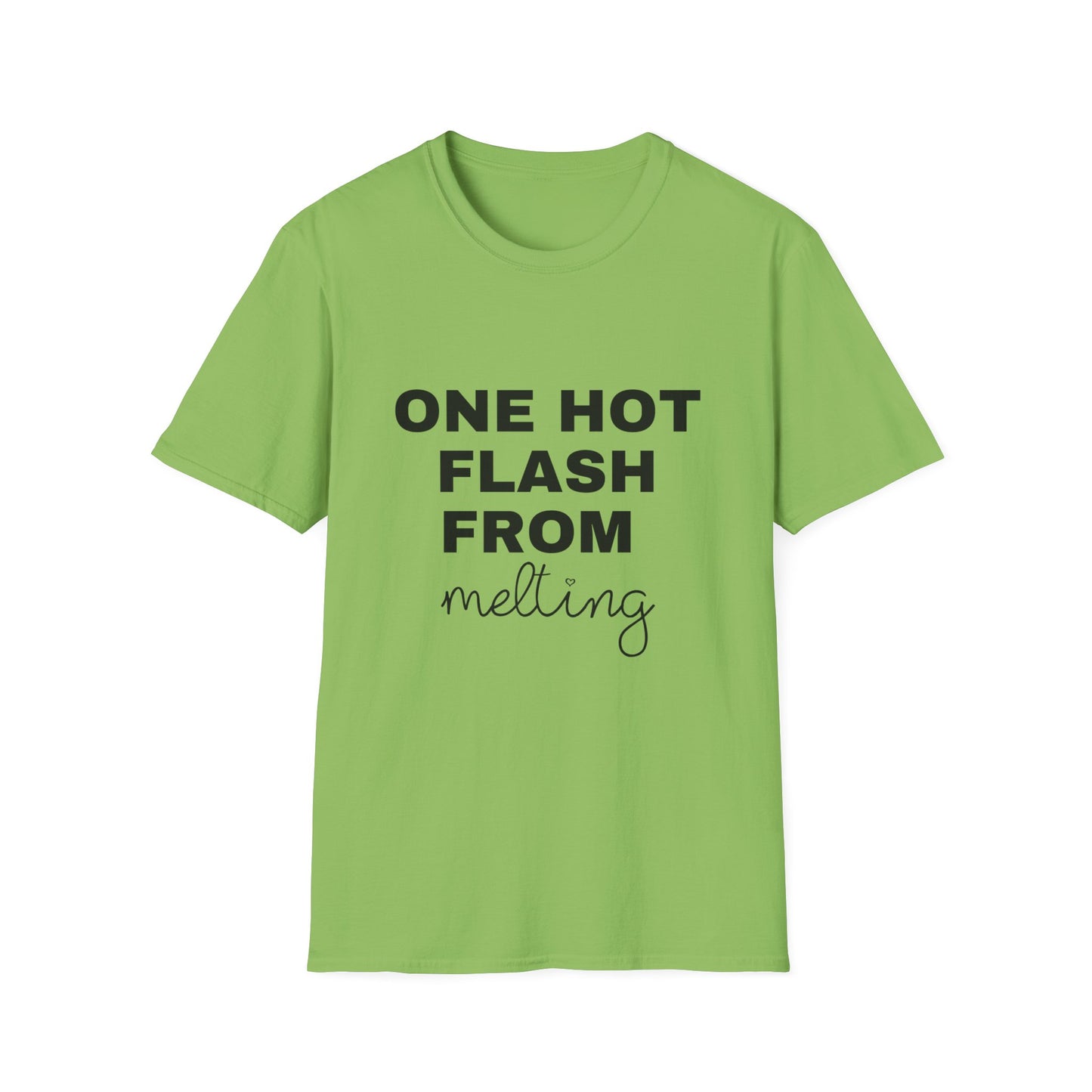 One Hot Flash From Melting T-shirt