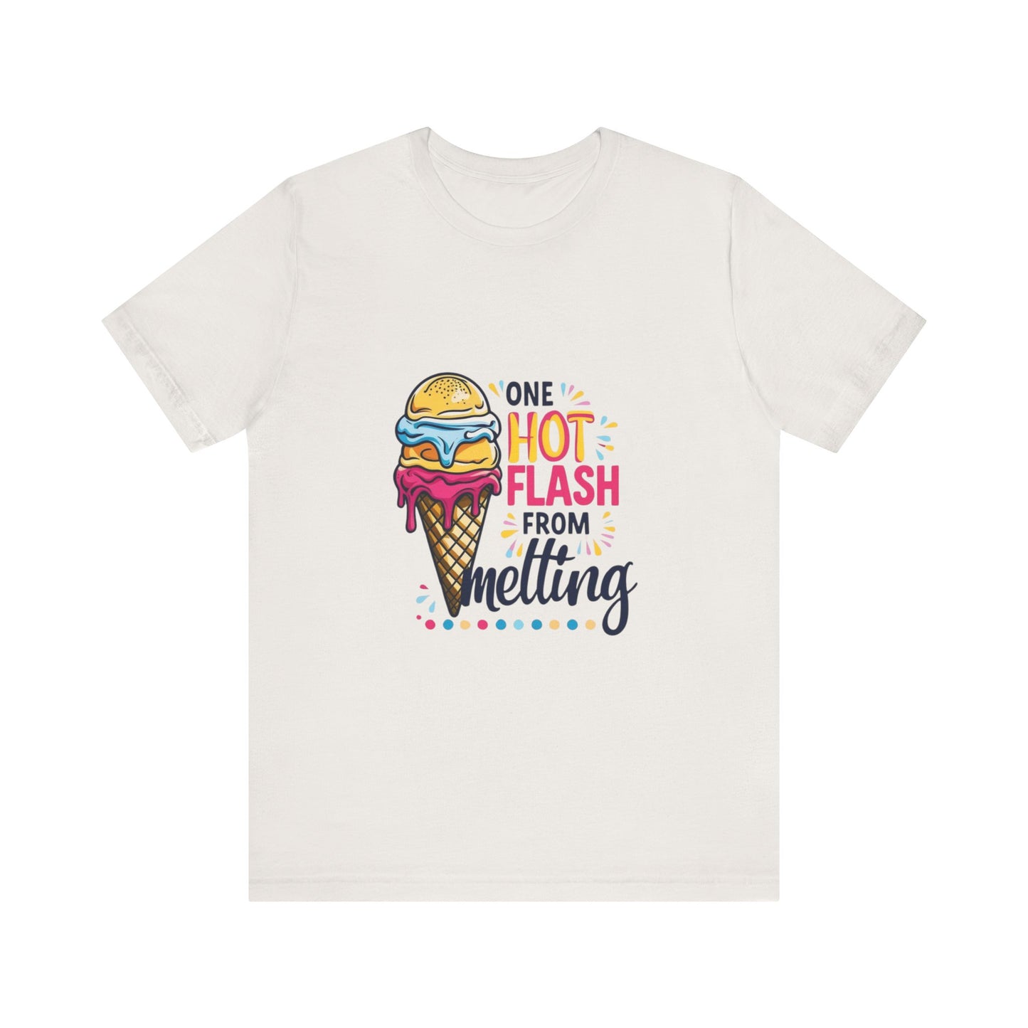 One Hot Flash From Melting T-Shirt
