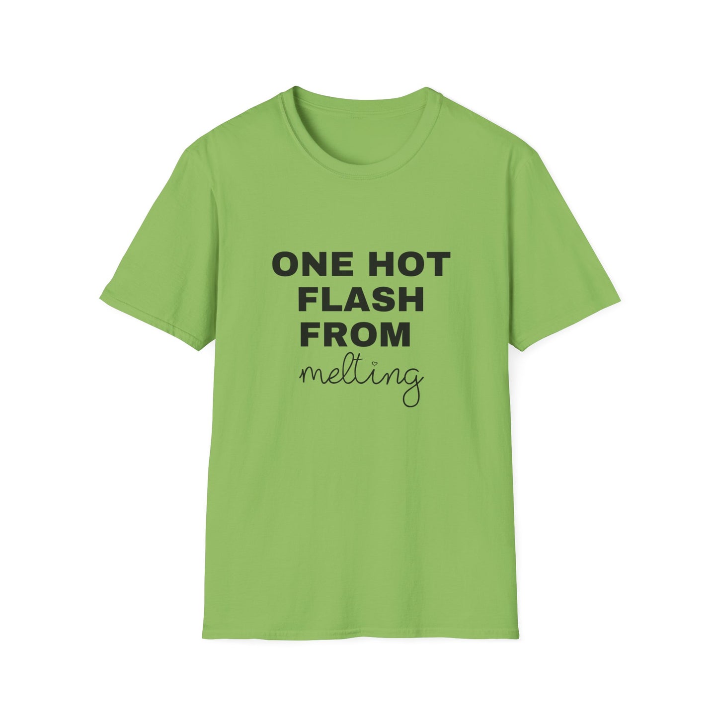 One Hot Flash From Melting T-shirt