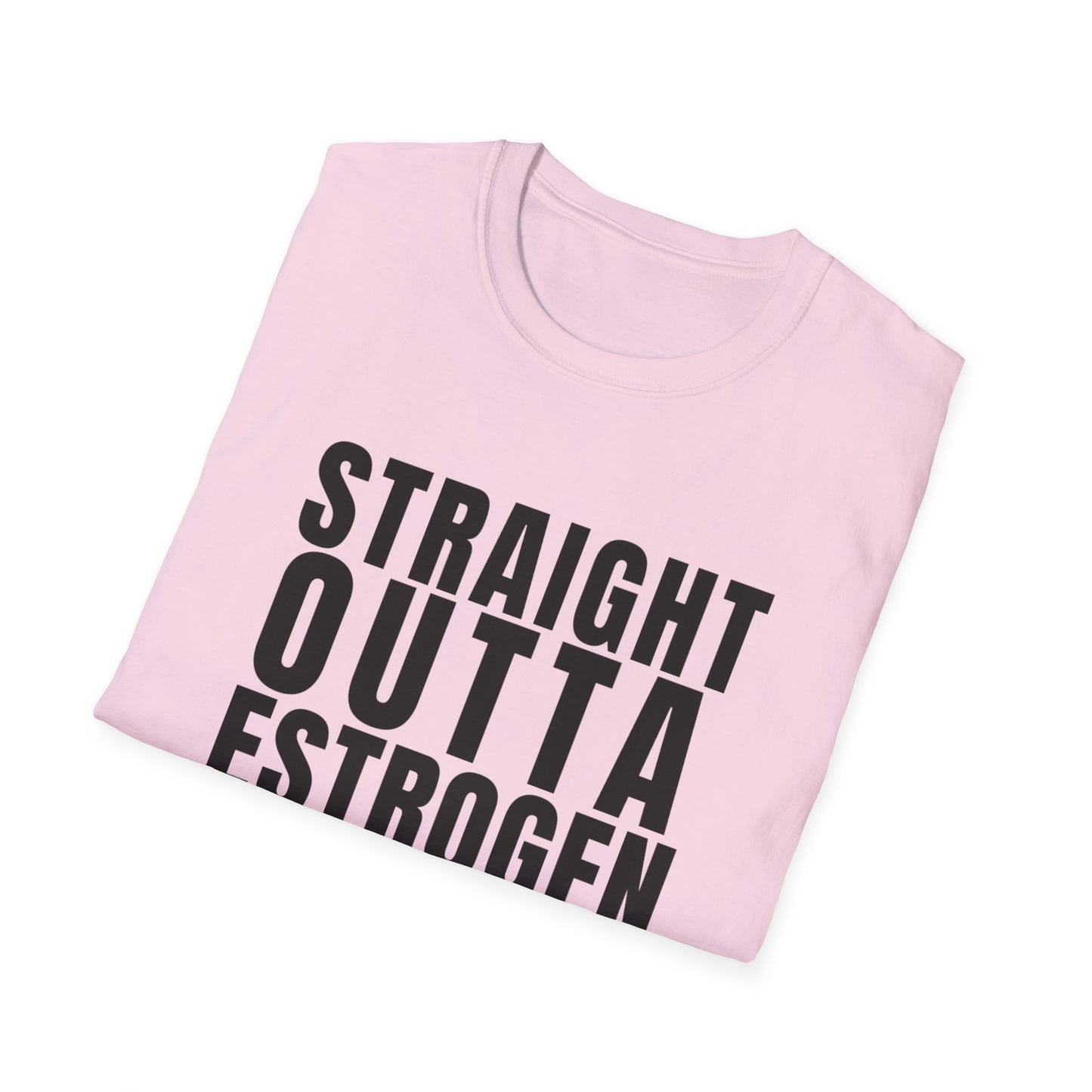Straight Outta Estrogen Softstyle T-Shirt