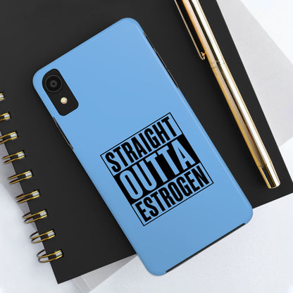 Straight Outta Estrogen Tough Phone Case