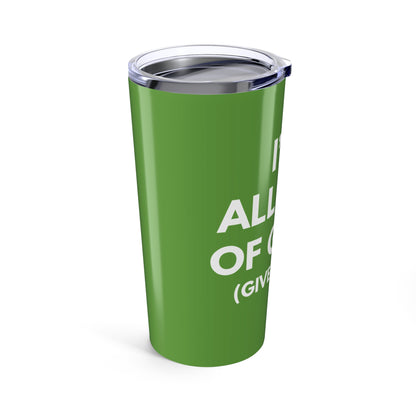 I'm All Out Of G.A.S (Give A Sh*t) 20 oz. Tumbler