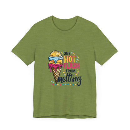 One Hot Flash From Melting T-Shirt