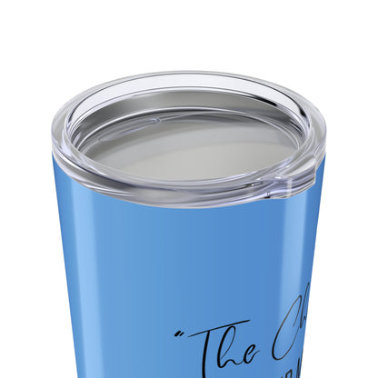 The Change Changed Me For The Better 20oz Tumbler