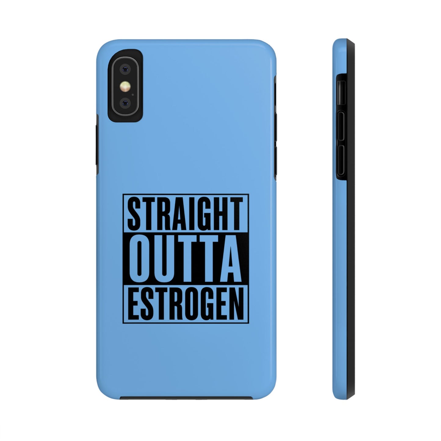 Straight Outta Estrogen Tough Phone Case