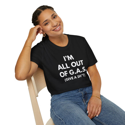 I'm All Out of G.A.S. (Give A Sh*t) T-shirt