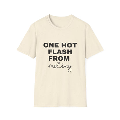 One Hot Flash From Melting T-shirt