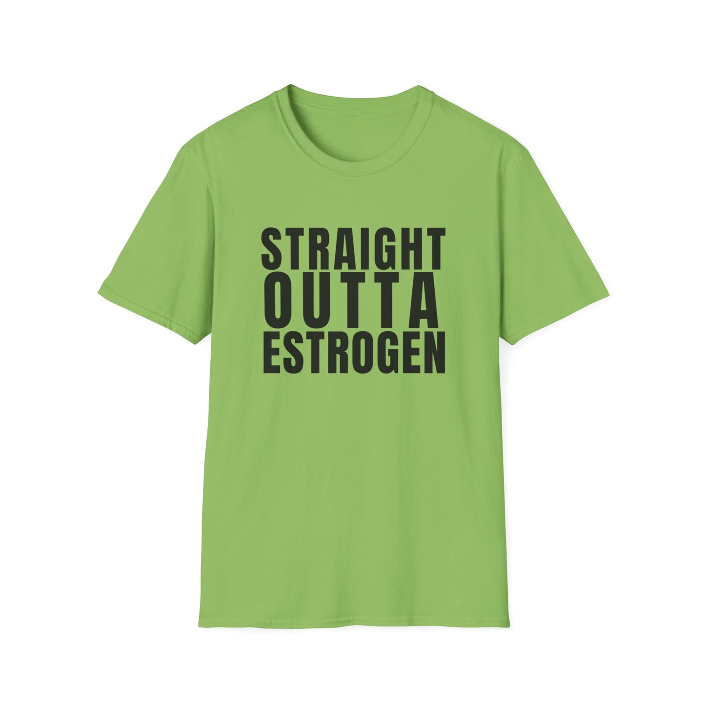 Straight Outta Estrogen Softstyle T-Shirt