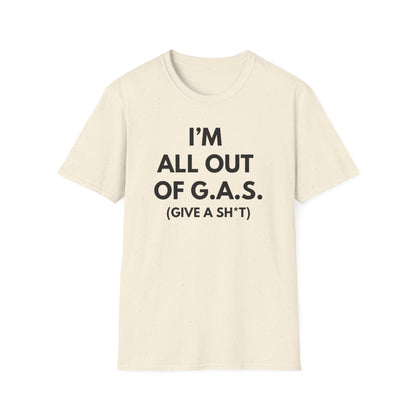 I'm All Out of G.A.S. (Give A Sh*t) Tee