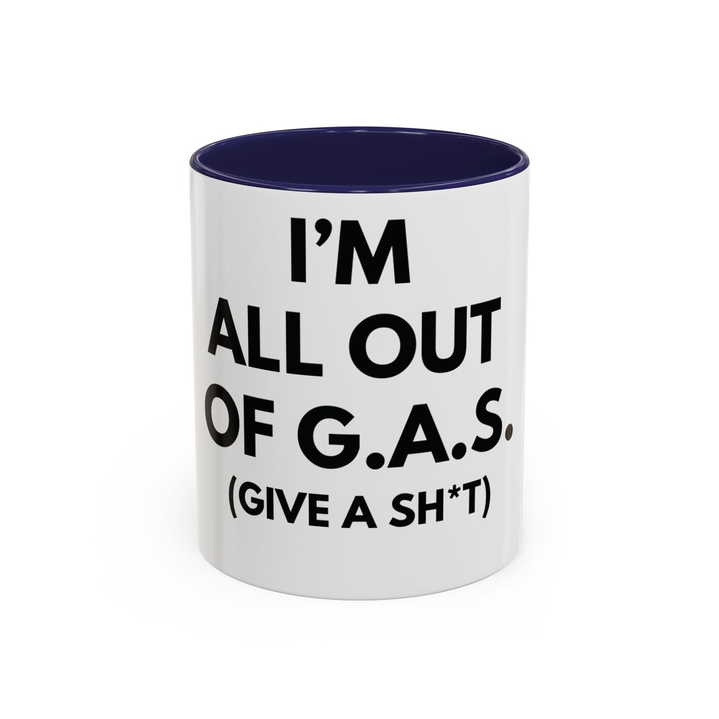 I'm All Out of G.A.S. (Give a Sh*t) Mug