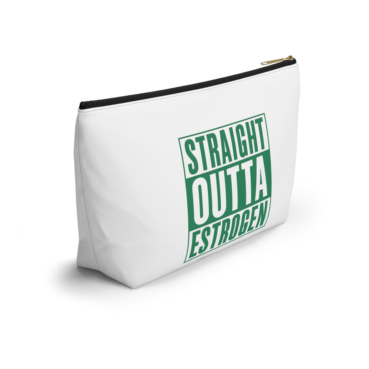 Straight Outta Estrogen Accessory Pouch