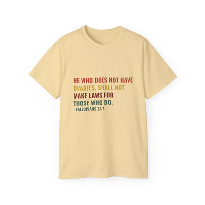 "He Who Does Not Have Ovaries" Statement Shirt