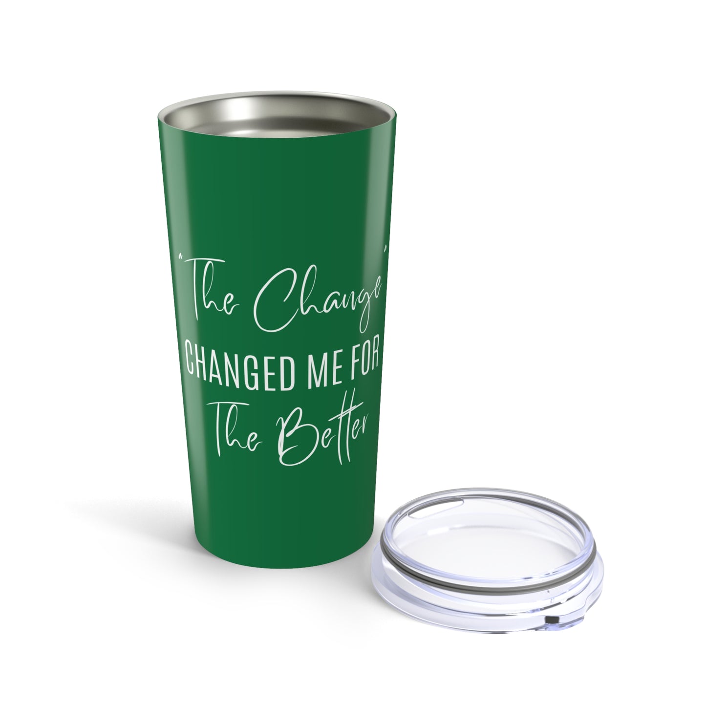 The Change Changed Me For The Better 20oz Tumbler