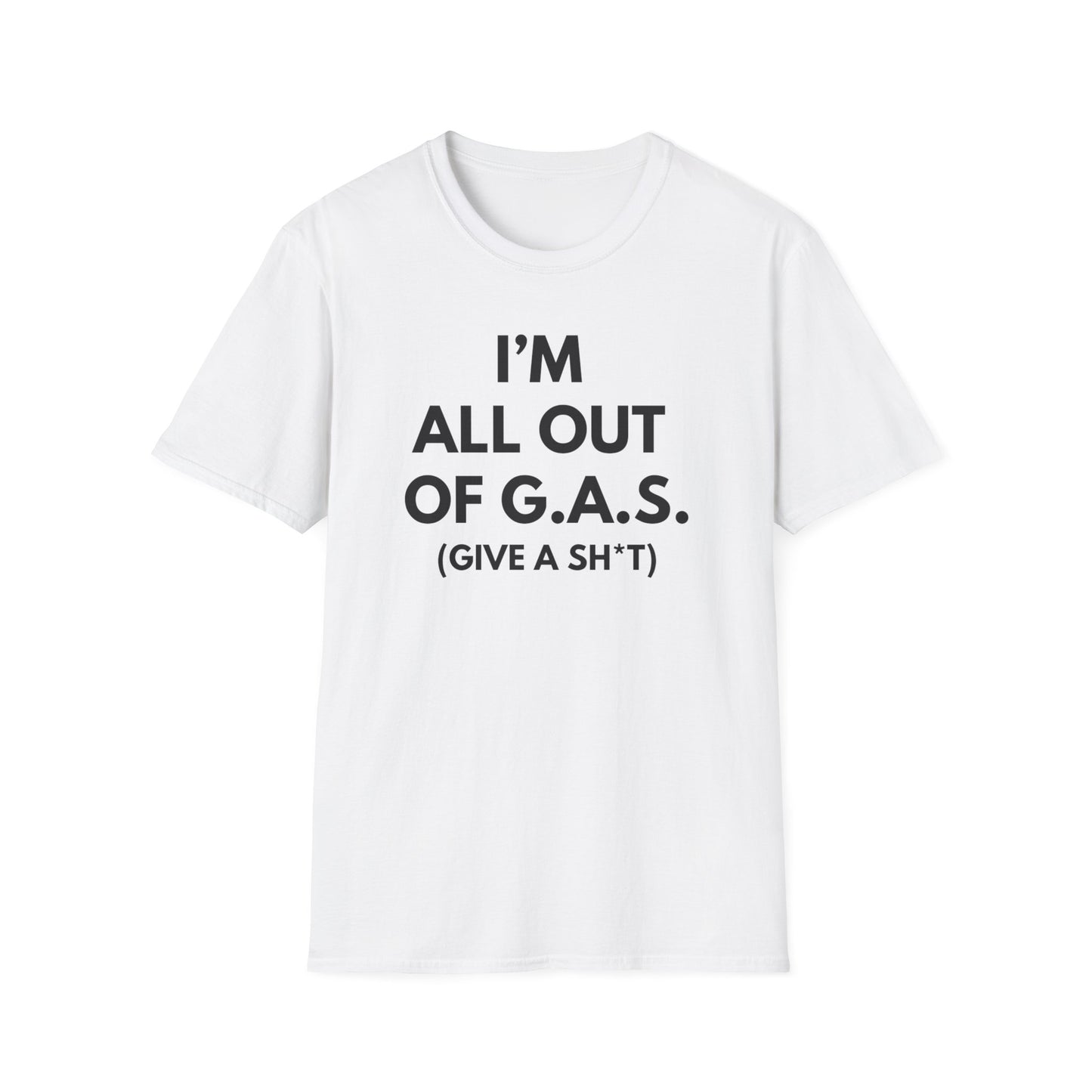 I'm All Out of G.A.S. (Give A Sh*t) Tee
