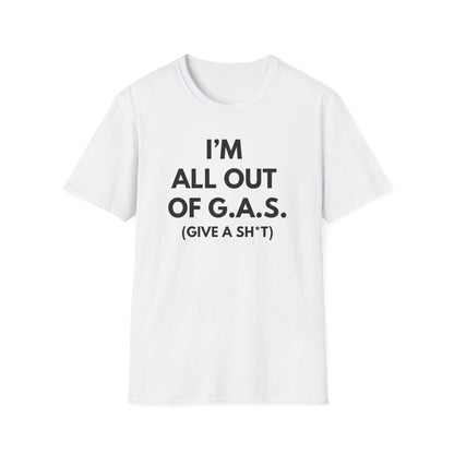 I'm All Out of G.A.S. (Give A Sh*t) Tee