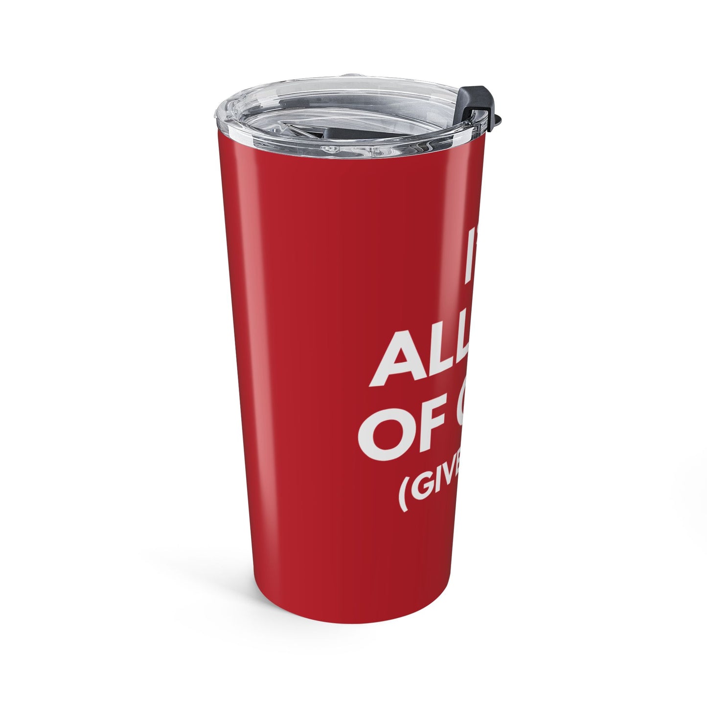 I'm All Out Of G.A.S (Give A Sh*t) 20 oz. Tumbler