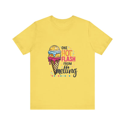 One Hot Flash From Melting T-Shirt