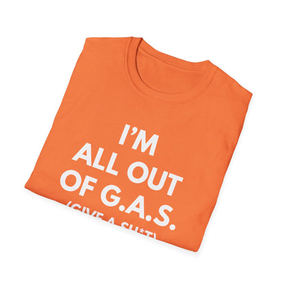 I'm All Out of G.A.S. (Give A Sh*t) T-shirt