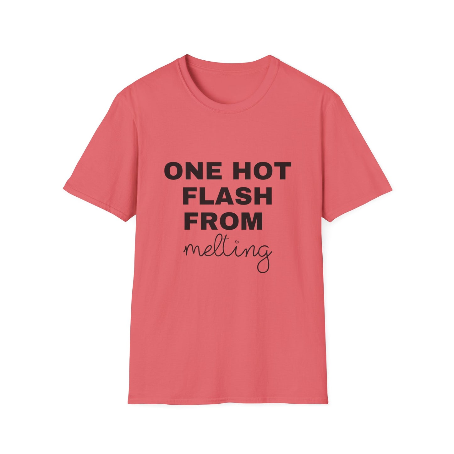 One Hot Flash From Melting T-shirt