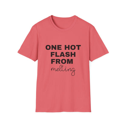 One Hot Flash From Melting T-shirt