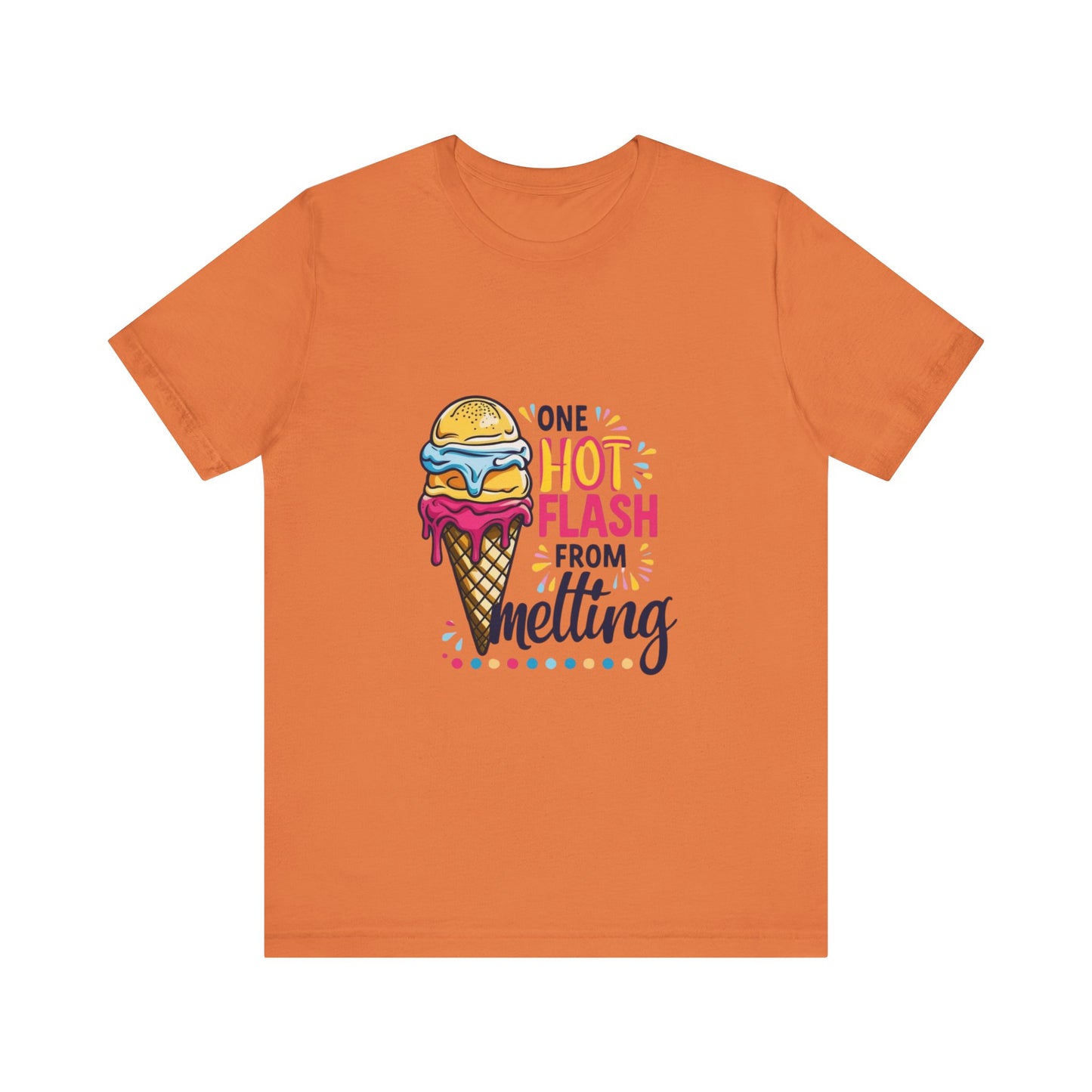 One Hot Flash From Melting T-Shirt
