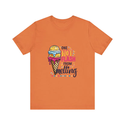 One Hot Flash From Melting T-Shirt