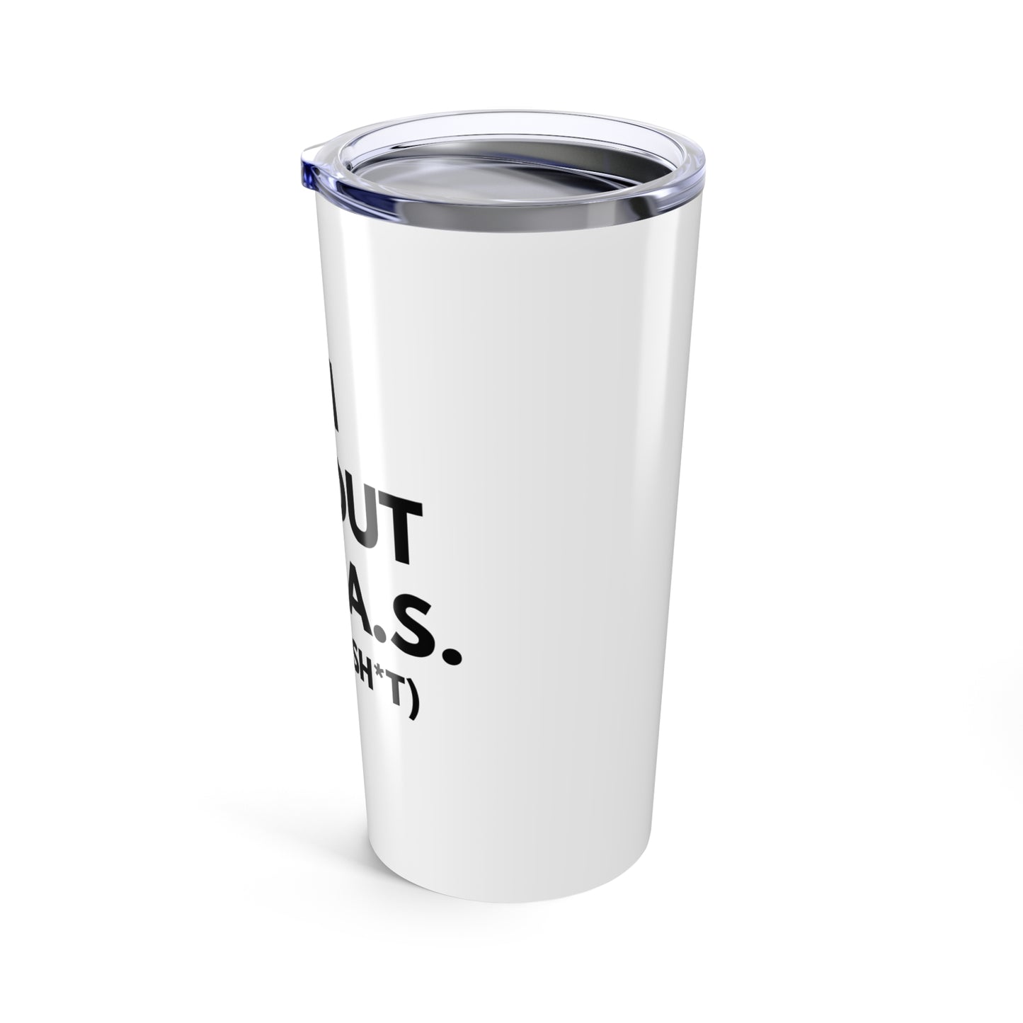 "I'm All Out of G.A.S. (Give a Sh*t)" Funny 20 oz. Tumbler