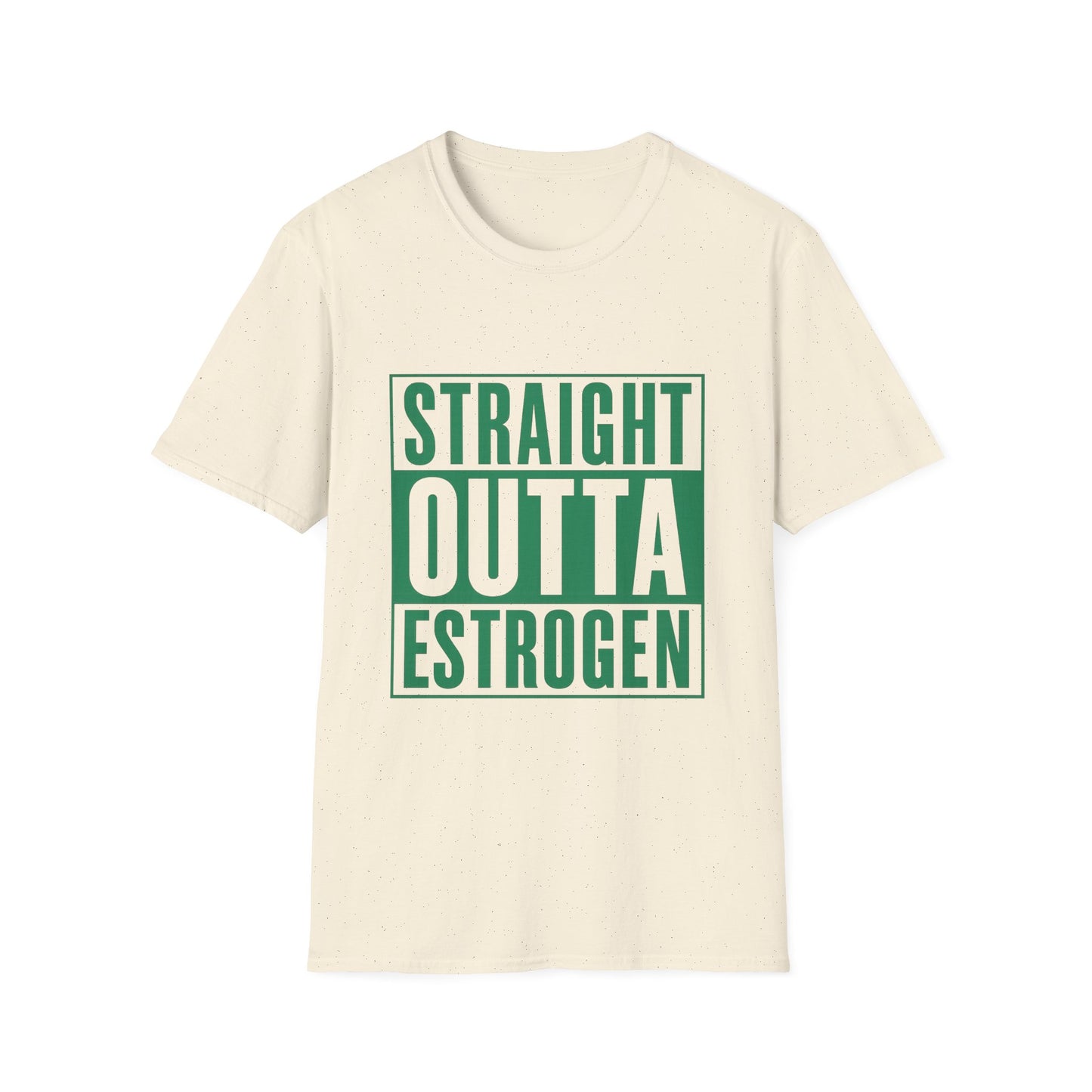 Straight Outta Estrogen Softstyle T-Shirt