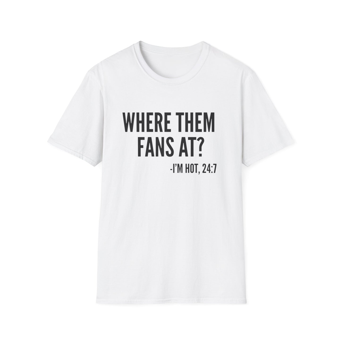 Where Them Fans At? T-shirt
