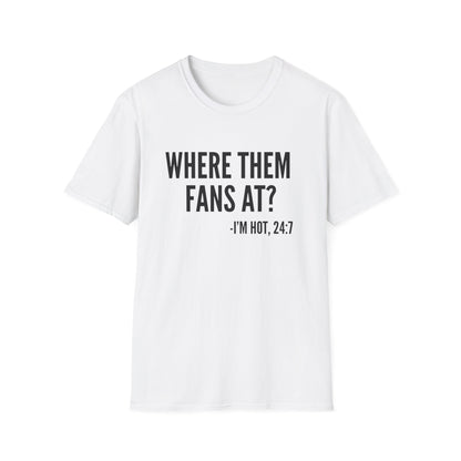 Where Them Fans At? T-shirt