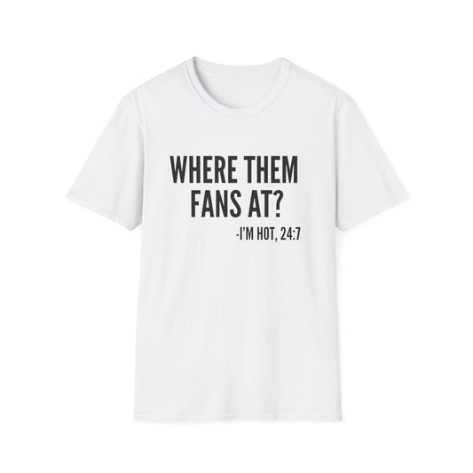 Where Them Fans At? T-shirt