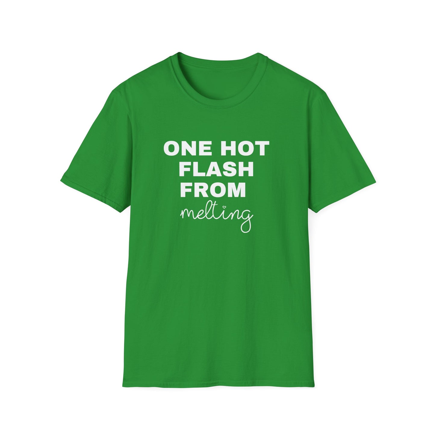 One Hot Flash From Melting T-Shirt