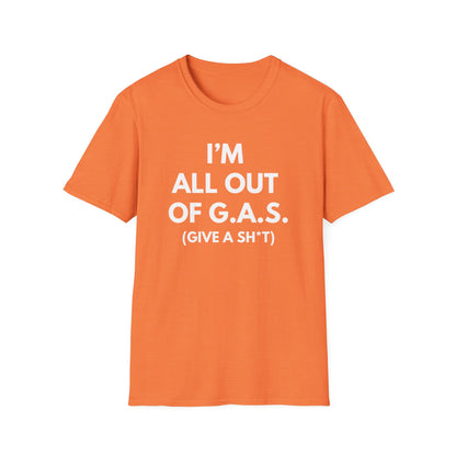 I'm All Out of G.A.S. (Give A Sh*t) T-shirt