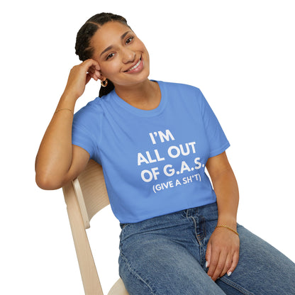 I'm All Out of G.A.S. (Give A Sh*t) T-shirt