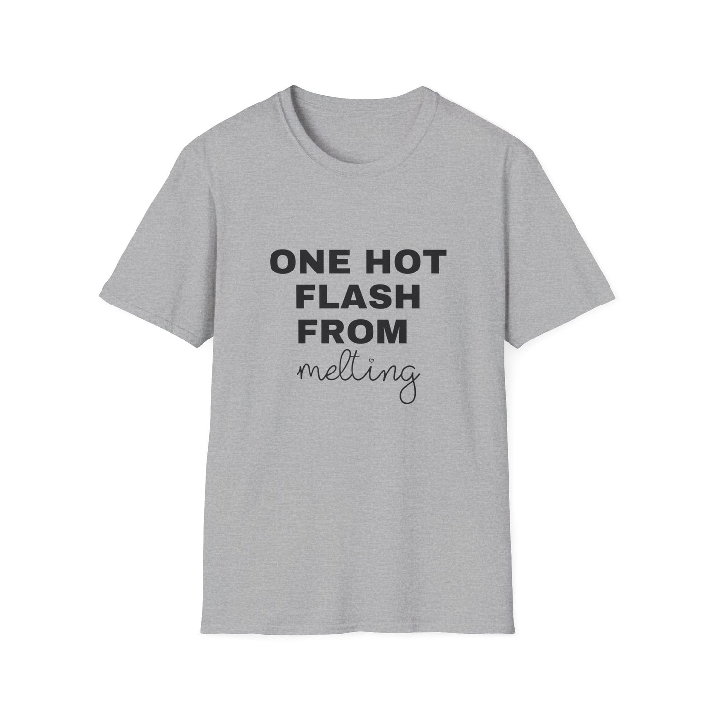 One Hot Flash From Melting T-shirt