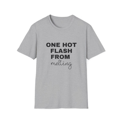 One Hot Flash From Melting T-shirt