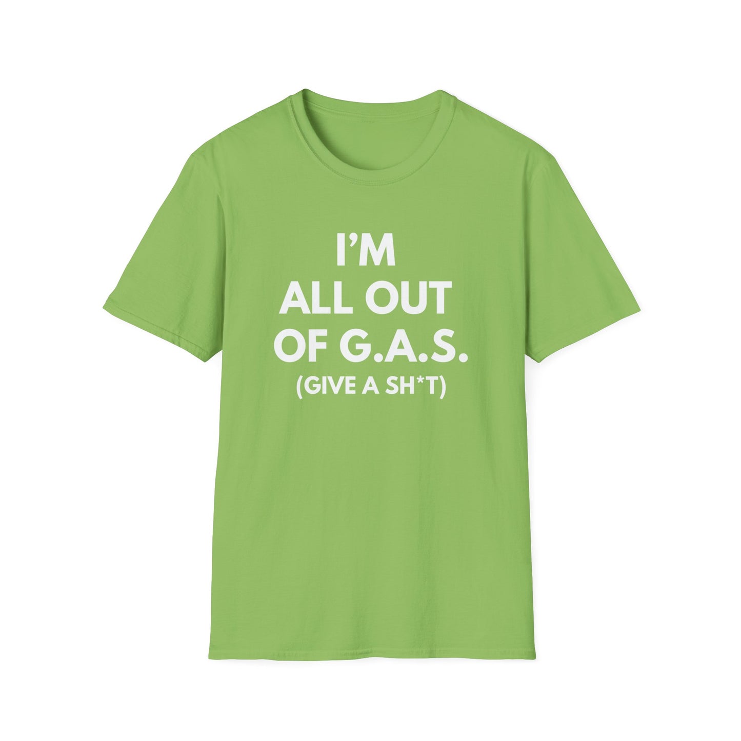 I'm All Out of G.A.S. (Give A Sh*t) T-shirt