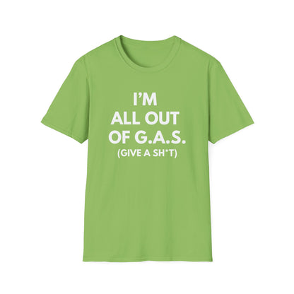 I'm All Out of G.A.S. (Give A Sh*t) T-shirt