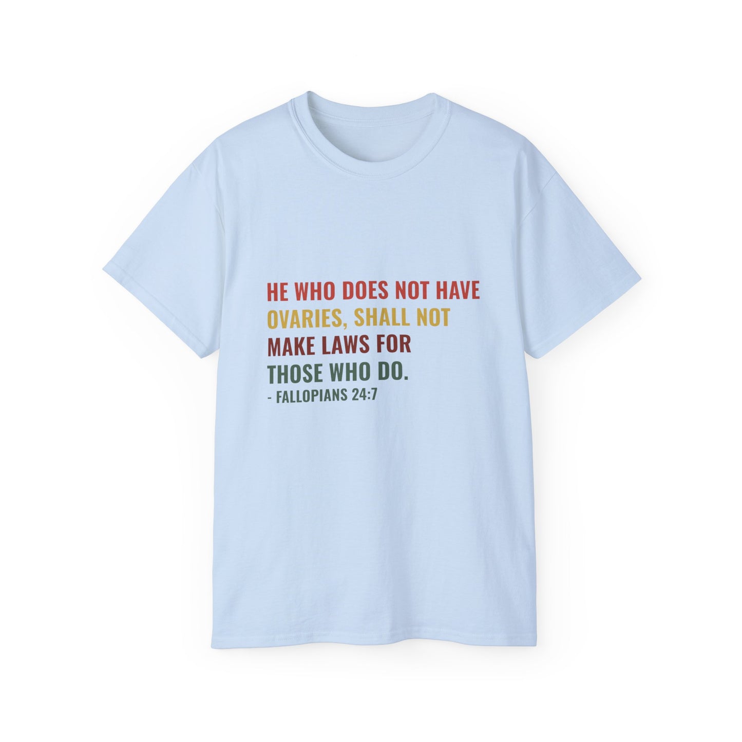 "He Who Does Not Have Ovaries" Statement Shirt