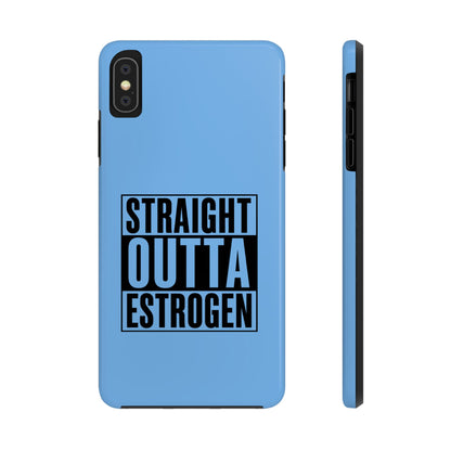 Straight Outta Estrogen Tough Phone Case