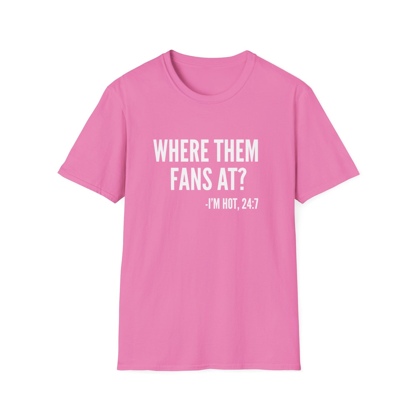 Where Them Fans At T-shirt